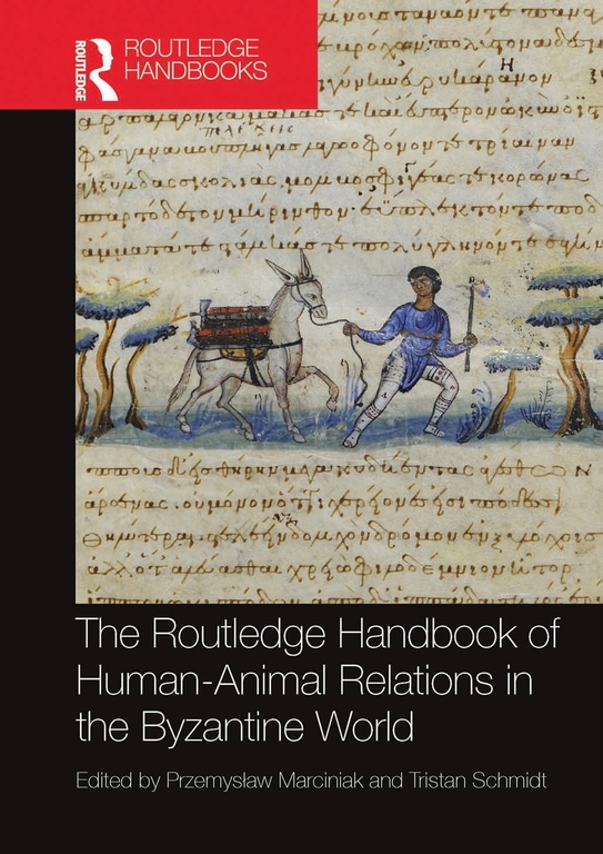 [Translate to English:] The Routledge Handbook of Human-Animal Relations in the Byzantine World. Edited by Przemysław Marciniak and Christian Schmidt [okładka]]